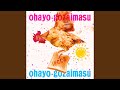 ohayo-gozaimasu