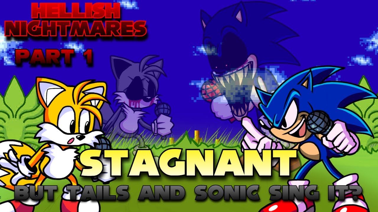 It's time to play! (Stagnant but Tails and Sonic sing it?) [Hellish Nightmares Part 1]