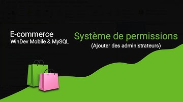 E-commerce WinDev Mobile &  MySQL ~ Système de permissions (Ajouter des administrateurs)