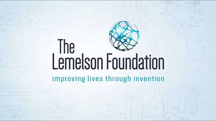 The Lemelson Foundation: Improving Lives Through Invention