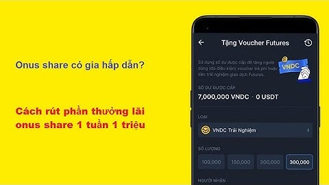 Đầu tư Onus share 1 tuần lãi 1 triệu rút về ngân hàng