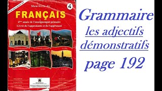 Mon livre de français: grammaire les adjectifs démonstratifs (page 192) semaine 3 unité 6