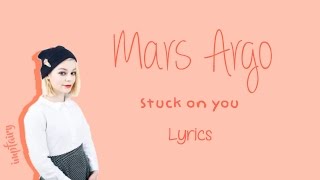 mars argo  stuck on you (lyrics)