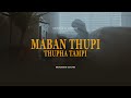 Maban Thupi, Thupha Tampi // Benjamin Lianpi ft. Mung LeuhOfficial MV)