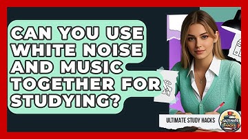 Can You Use White Noise And Music Together For Studying? - Ultimate Study Hacks