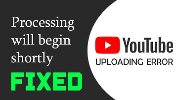 [Fixed] Process will begin shortly YouTube | Uploading Error 2025