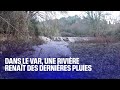 Var les images tonnantes dune rivire qui renat grce aux dernires pluies