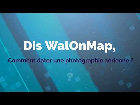 Dis WalOnMap Comment dater une photographie aérienne