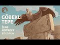 Gobekli Tepe And The People Who Built It: A Conversation With Archaeologist Jens Notroff