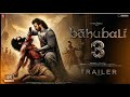 Bahubali 3 - Trailer | Prabhas | S.S Rajamouli | Anushka Shetty | Bahubali3