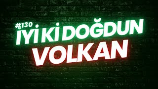 İyi Ki Doğdun Volkan Doğum Günün Kutlu Olsun Volkan