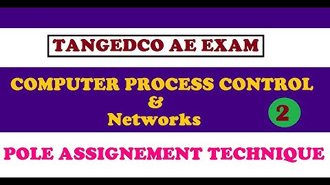 TANGEDCO-2021 - PART 2: POLE PLACEMENT In Computer Process Control&Networks: Examples from previous