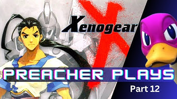Preacher Plays: Xenogears Part 12
