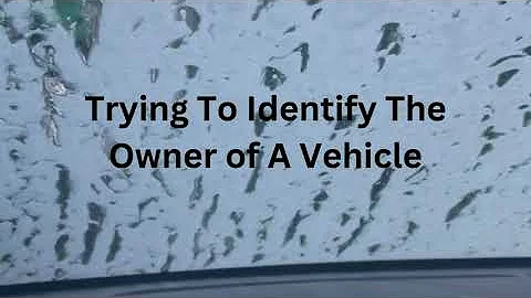 Trying To Identify The Owner of A Vehicle | License Plate Lookup