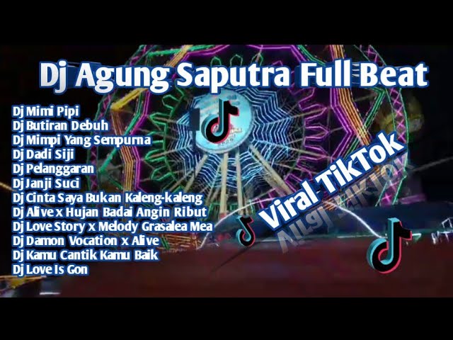 DJ VIRAL TIKTOK AGUNG SAPUTRA FULL BREAKBEAT || AGUNG SAPUTRA RMX class=