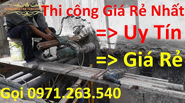Khoan Cắt Bê Tông huyện Thống Nhất, Gọi 0971.263.540 Giá Rẻ