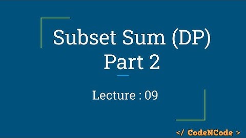 L09 : Subset Sum with Linear Space | Dynamic Programming Part 1 | CodeNCode