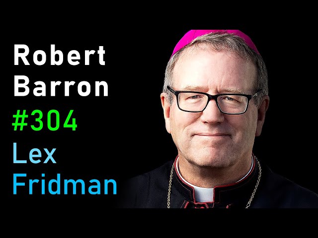 Bishop Robert Barron: Christianity and the Catholic Church | Lex Fridman Podcast #304 class=