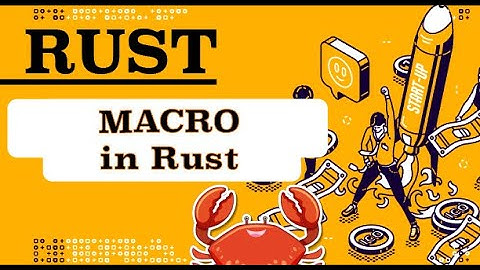 LẬP TRÌNH #RUST:  Macros trong Rust là gì?