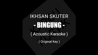 Miniatura de "Ikhsan Sekuter - Bingung (Acoustic Karaoke) + lirik"