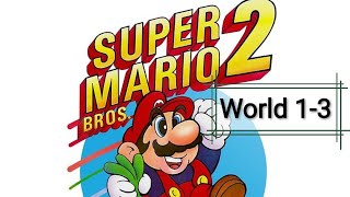 Super Mario Bros 2 || world 1-3 || Nintendo(NES)