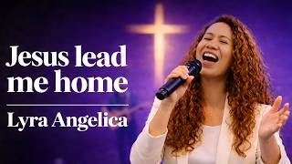 Jesus Lead Me Home – Lyra Angelica