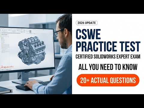 How to Pass the CSWE Certification Practice Test 2026 SOLIDWORKS Expert Full Guide and Tips