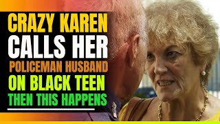 Crazy Karen Calls Her Police Officer Husband On Black Teen. Then This Happens