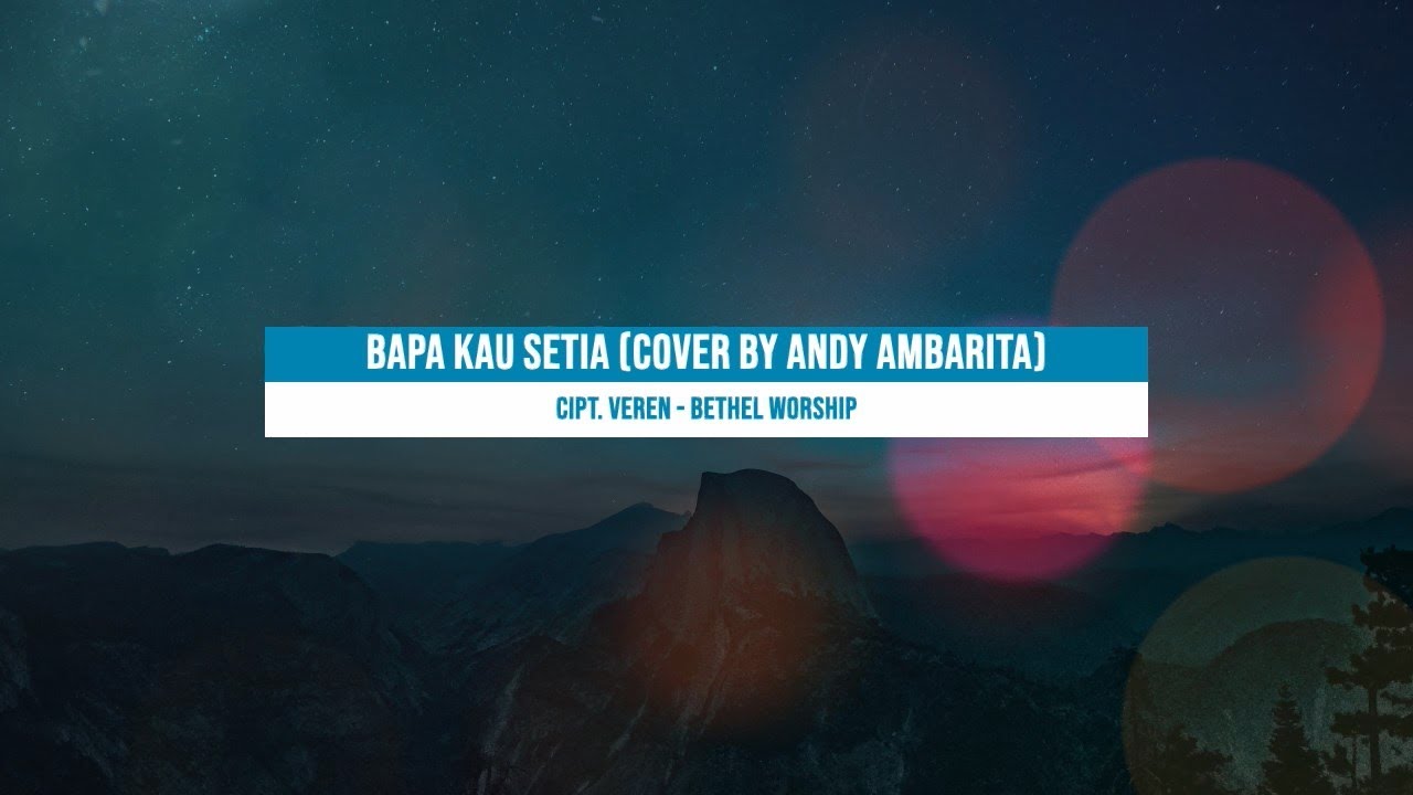 Bapa Kau Setia (LIRIK) Cover by Andy Ambarita - YouTube