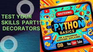 Mastering Python Basics: Fun and Challenging Questions Explained! Part11:Decorators