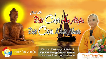 772. Đời Cha Ăn Mặn - Đời Con Khát Nước (Rất Hay) (ĐĐ Thích Thiện Tuệ)