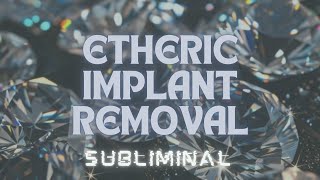 Remove Etheric Implants And Psychic Machinery