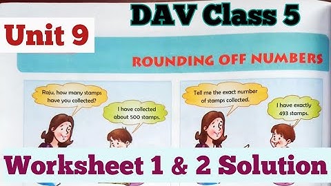 Rounding Of Numbers DAV Class 5 Maths Unit 9 Worksheet 1&2 Solution
