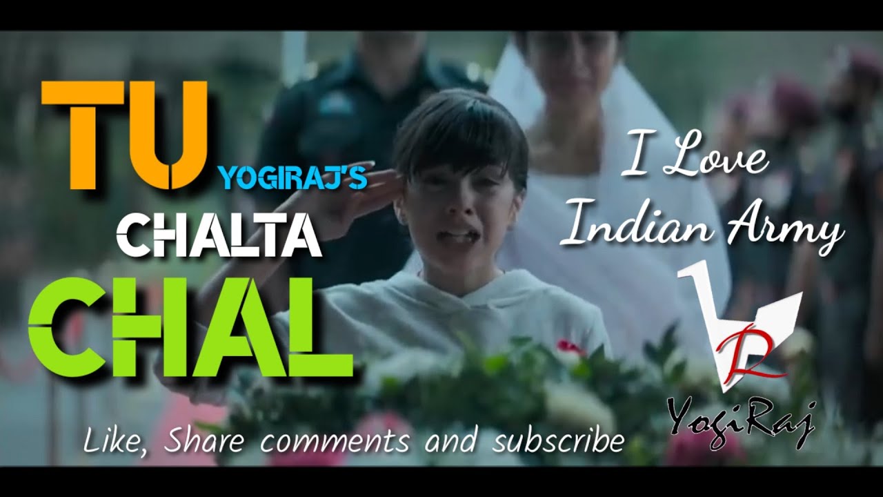 Tu chalta chal  official video Indian army  Yogiraj present