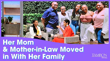 Her Mom & Mother-in-Law Moved in With Her Family, Here’s How Life Changed