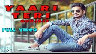 Yaari Teri | Full Video | Gurjazz | Parmish Verma | New Punjabi Song 2016 |