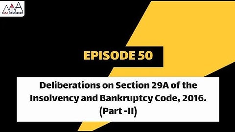 Deliberations on Section 29A of the Insolvency and Bankruptcy Code, 2016. (Part -II)