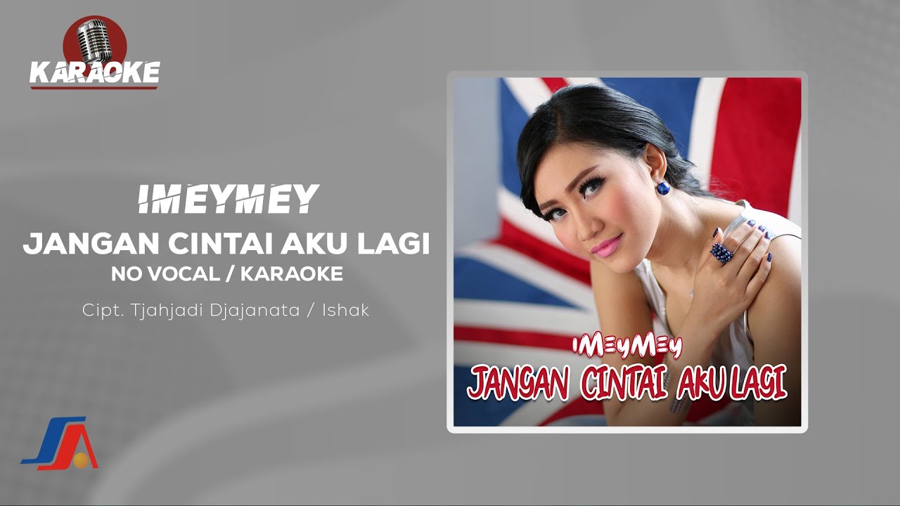 Imeymey - Jangan Cintai Aku Lagi (Official Karaoke Video) | No Vocal