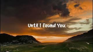 until i found you ( slowed to perfection   reverb )