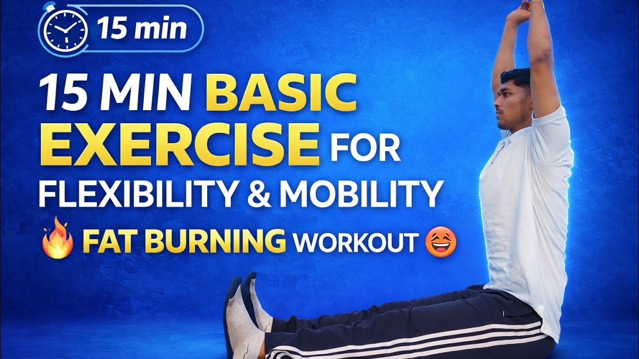 15 मिनट Basic Exercise | Flexibility, Mobility aur Fat Burning Workout 