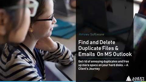 Find and Delete Duplicate Files & Emails  On MS Outlook