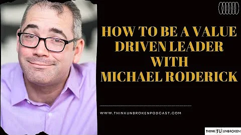 Michael Roderick - How to be a VALUE driven LEADER...