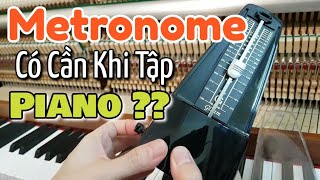 Hướng Dẫn Sử Dụng Máy Gõ Nhịp Khi Tập Đàn Piano | Metronome Piano | Tuan Luu Piano