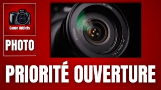 Tuto PHOTO, Le mode priorité OUVERTURE, bien le paramétrer !