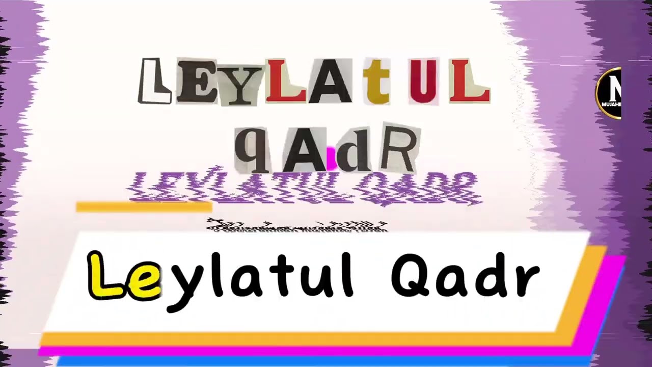 Leylatul Qadr Akkamitti Argatan? 