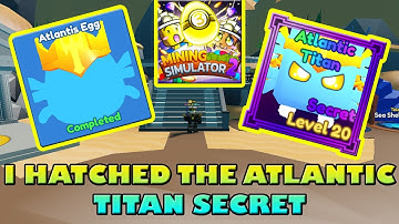 I HATCHED THE NEW ATLANTIC TITAN SECRET - Roblox Mining Simulator 2