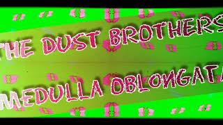 THE DUST BROTHERS -  Medulla Oblongata