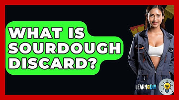 What Is Sourdough Discard? - LearnToDIY360.com