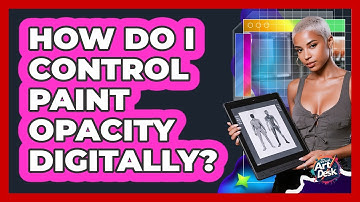 How Do I Control Paint Opacity Digitally?