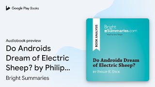 Do Androids Dream of Electric Sheep? by Philip… by Bright Summaries · Audiobook preview
